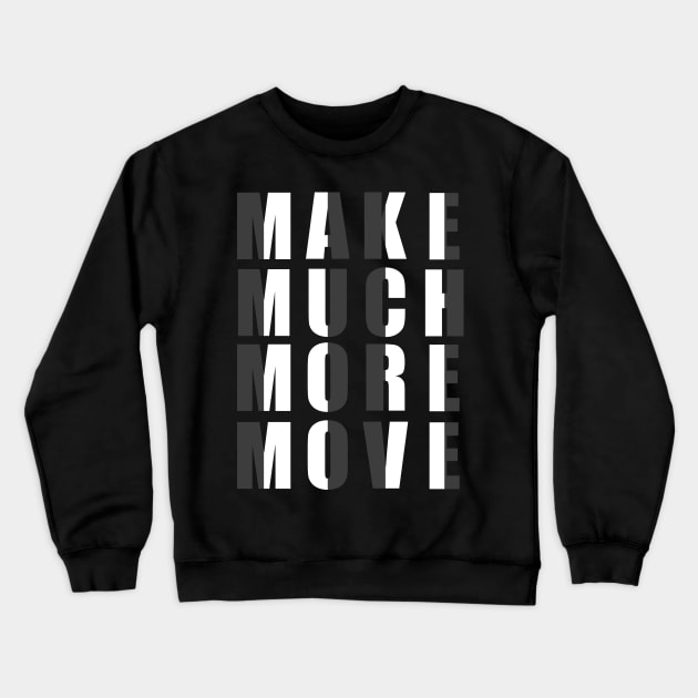 Make Much More Move tee design birthday gift graphic Crewneck Sweatshirt by TeeSeller07